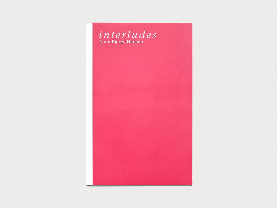 Interludes: Anne Bjerge Hansen - Antenne Books