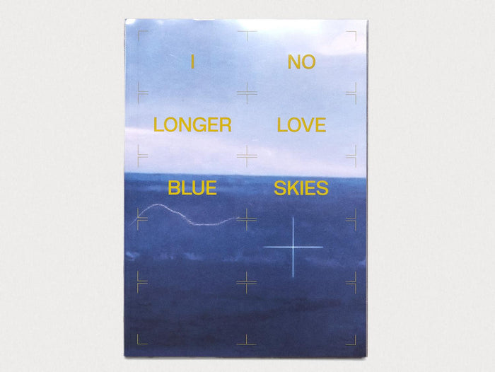 I NO LONGER LOVE BLUE SKIES - Antenne Books