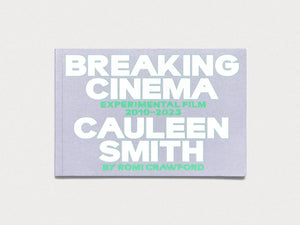 Breaking Cinema: Cauleen Smith Experimental Film 2010–2023 by Romi Crawford - Antenne Books