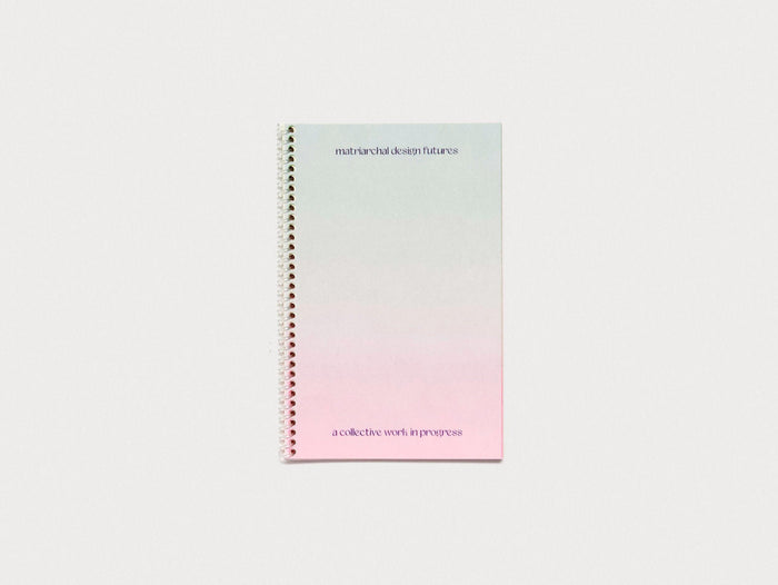 Matriarchal Design Futures (edition 2) - Antenne Books