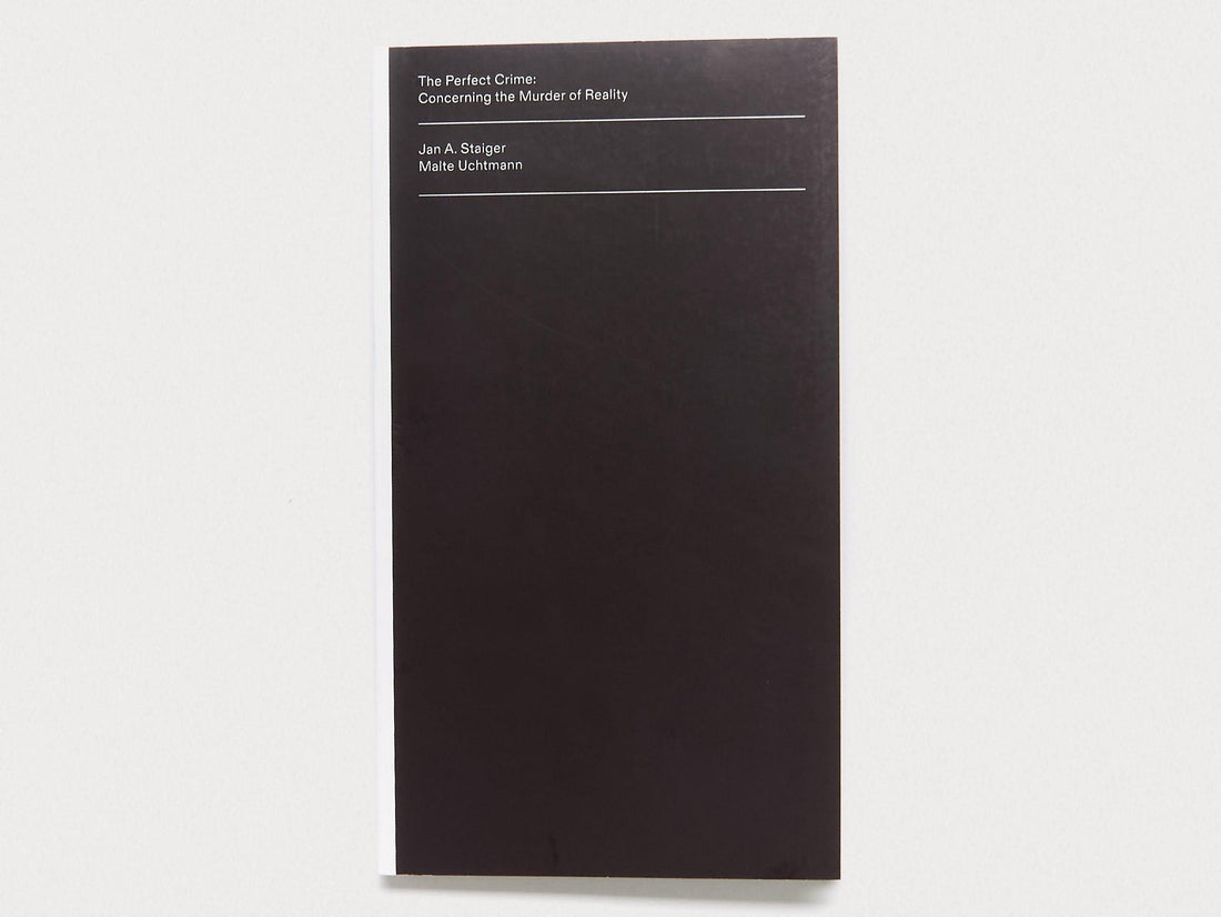 The Perfect Crime: Concerning the Murder of Reality - Antenne Books