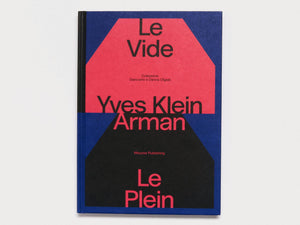 Yves Klein e Arman. Le Vide et Le Plein - Antenne Books
