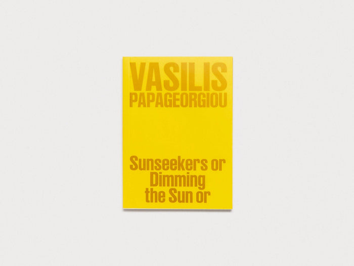 Vasilis Papageorgiou: Sunseekers or Dimming the Sun or - Antenne Books
