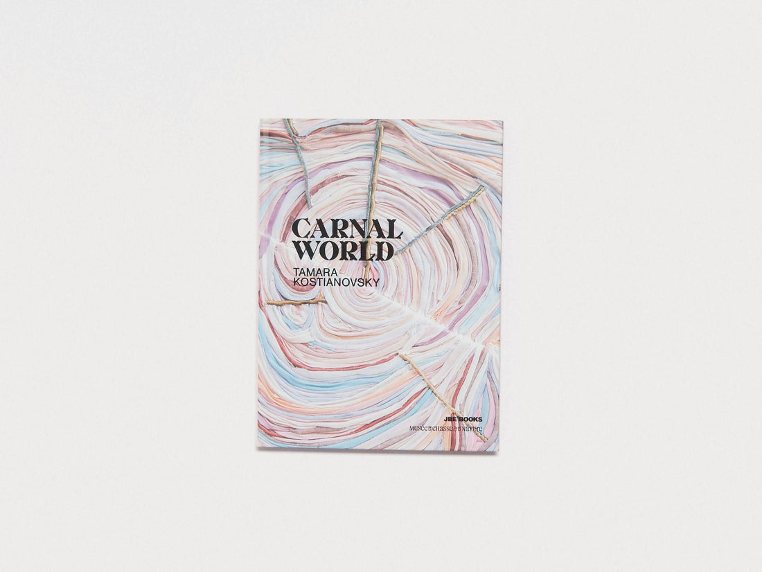 Tamara Kostianovsky: Carnal World - Antenne Books
