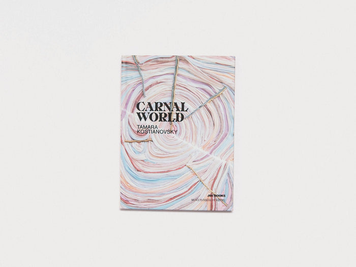 Tamara Kostianovsky: Carnal World - Antenne Books