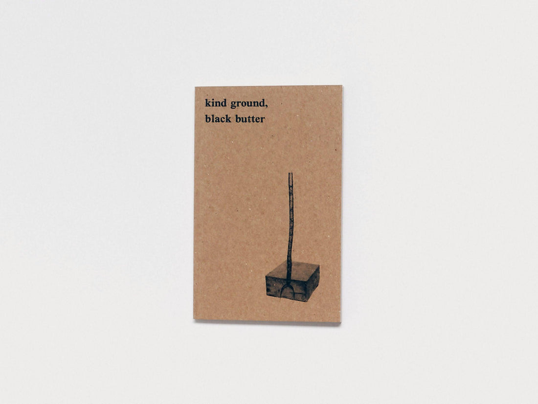 kind ground, black butter - Antenne Books
