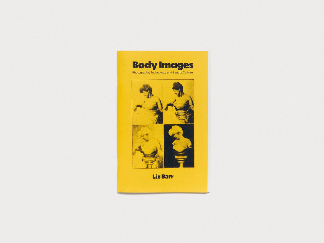 Body Images: Photography, Technology, and Beauty Culture - Antenne Books