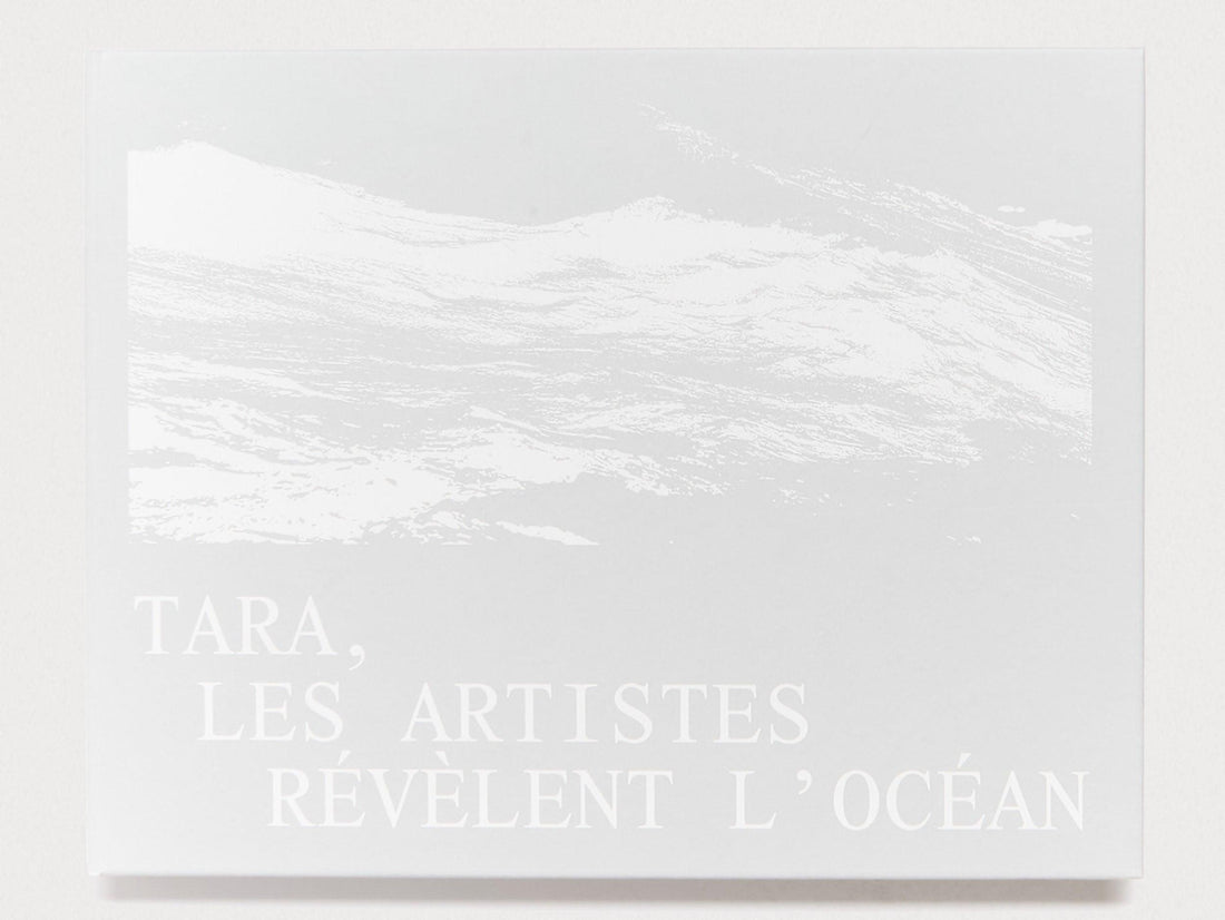 TARA, LES ARTISTES RÉVÈLENT L'OCÉAN - Antenne Books