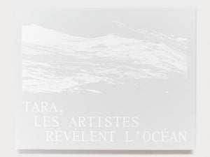 TARA, LES ARTISTES RÉVÈLENT L'OCÉAN - Antenne Books