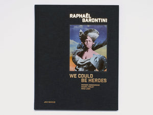 Raphaël Barontini: We Could Be Heroes - Antenne Books